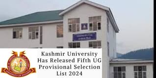 Kashmir University Has Released Fifth UG Provisional Selection List 2024; Check For More
